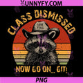 Class Dismissed Now Go On Git PNG, Fun Last Day of School PNG