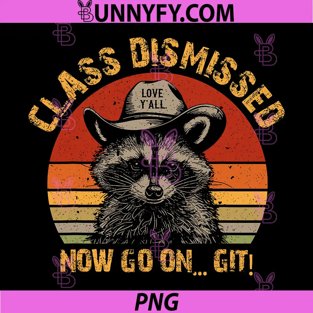 Class Dismissed Now Go On Git PNG, Fun Last Day of School PNG