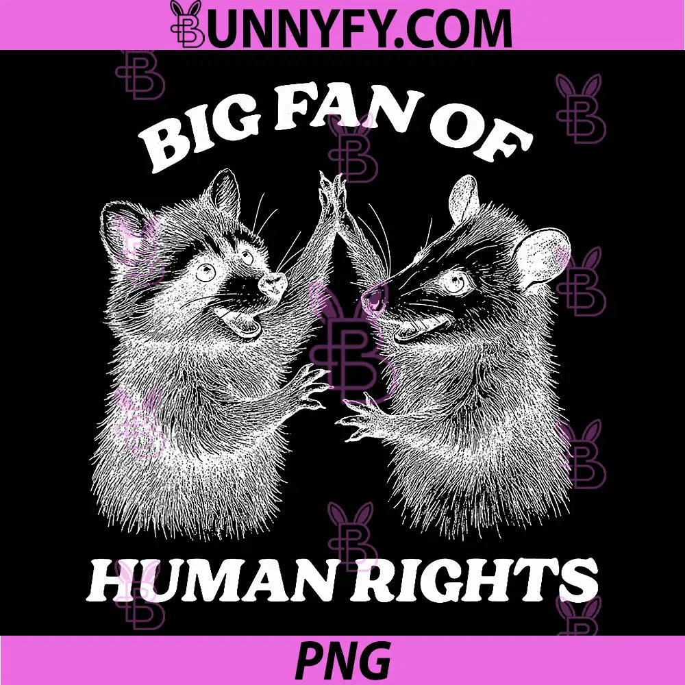 Raccoon and Opossum PNG, Big Fan of Human Rights PNG
