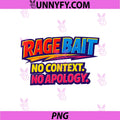 Rage Bait No Context No Apology PNG, Viral Meme Quote PNG