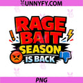 Rage Bait Season is Back PNG, Funny Meme Culture Design PNG