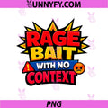 Rage Bait with No Context PNG, Viral Internet Humor PNG