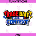 Rage Bait With No Context PNG, Funny Meme Typography Design PNG
