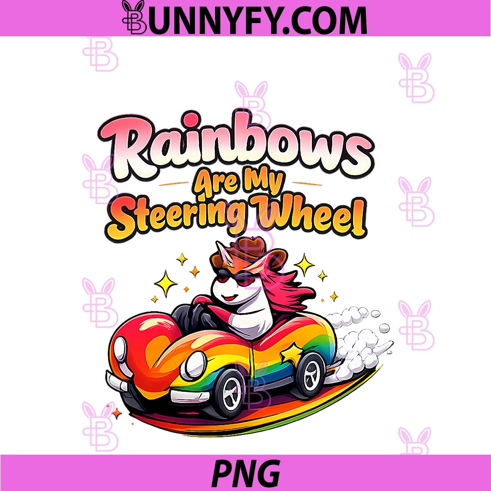 Rainbows Are My Steering Wheel PNG, Unicorn Wrangler PNG