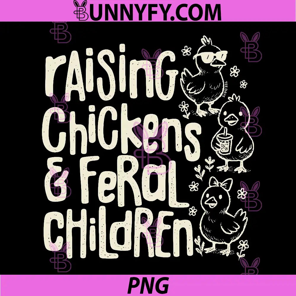Raising Chickens and Feral Children PNG, Funny Farm Quote PNG
