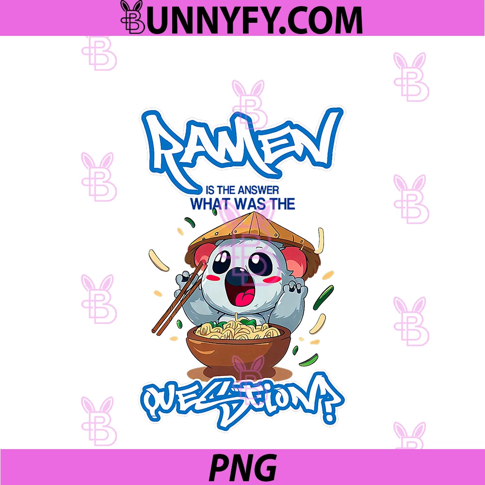 Ramen Is The Answer PNG, What Was The Question Cute Coala PNG