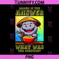 Ramen is The Answer PNG, What was The Question Cute Hippo PNG