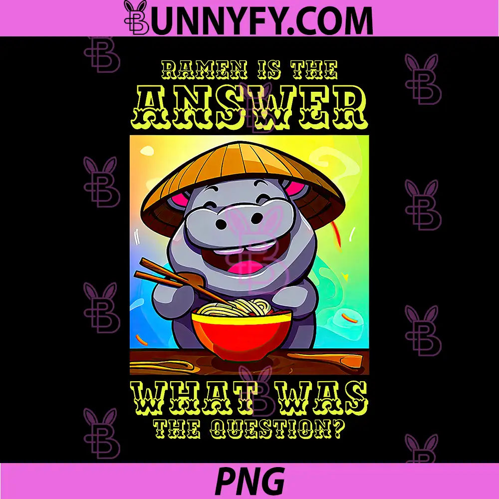 Ramen is The Answer PNG, What was The Question Cute Hippo PNG