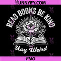 Read Books Be Kind Stay Weird PNG, Book Lover Floral PNG
