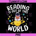 Reading is Out of This World Space PNG, Funny Read Books Lover PNG