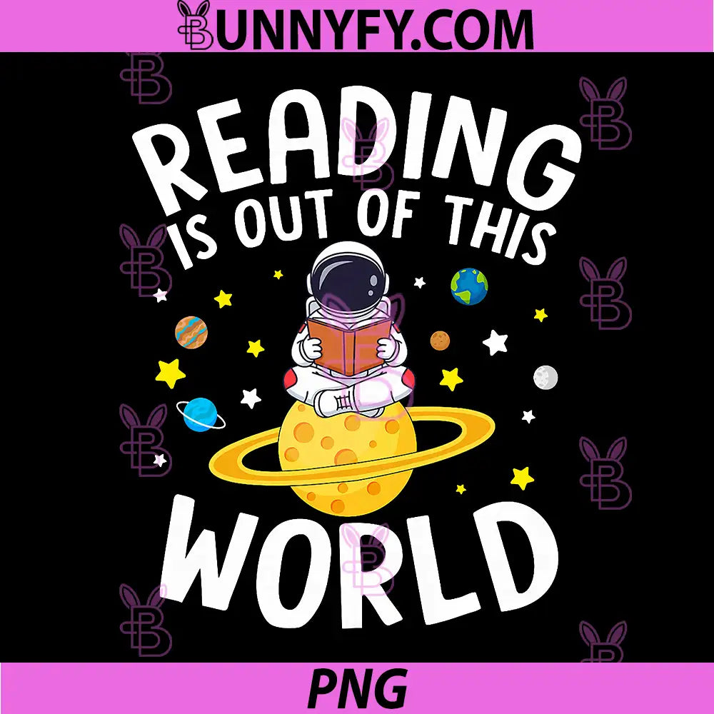 Reading is Out of This World Space PNG, Funny Read Books Lover PNG