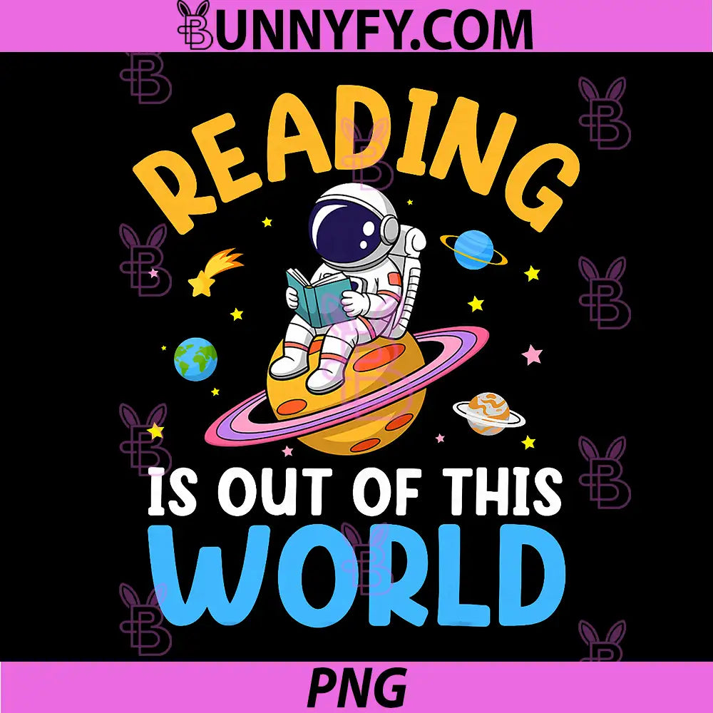 Reading is Out of This World Space PNG, Funny Read Books Lover PNG