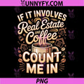 Real Estate and Coffee PNG, Count Me in Agent PNG