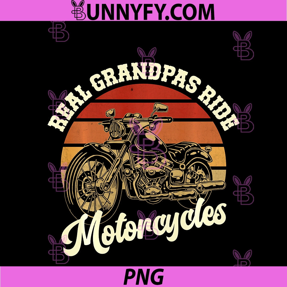 Real Grandpas Ride Motorcycles PNG, Funny Biker Granddad PNG