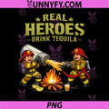 Real Heroes Drink Tequila PNG, Party Crew Firemen Joke PNG