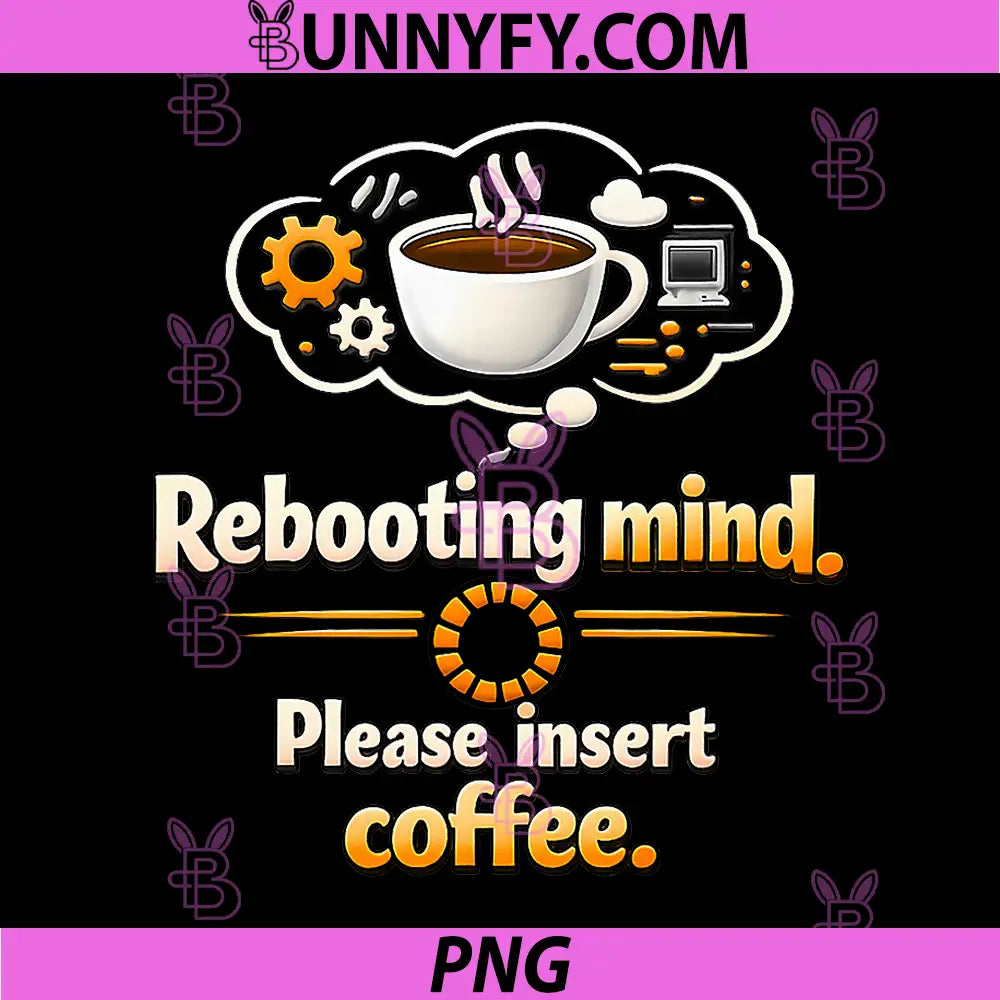 Rebooting Mind Please Insert Coffee PNG, Programmer Humor PNG