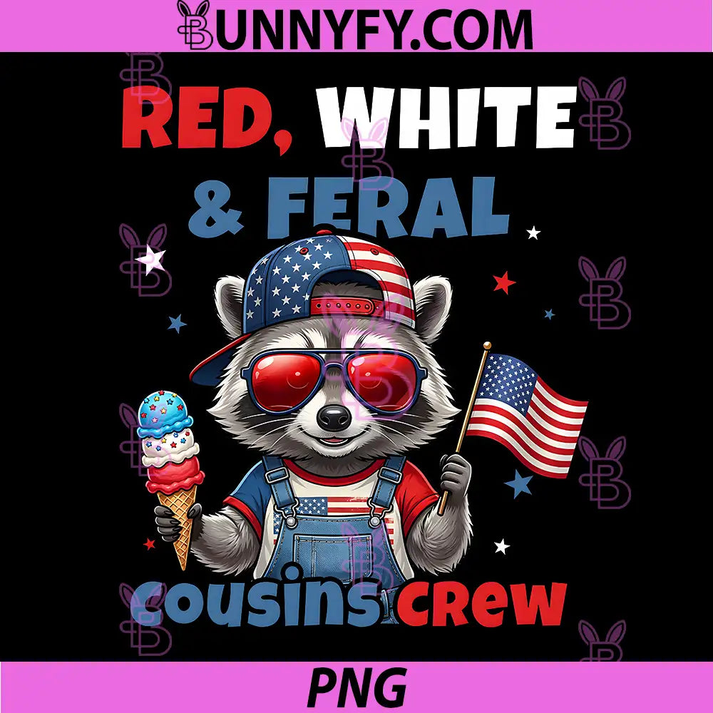 Red White Feral Cousins Crew PNG, Patriotic Raccoon 4th of July PNG