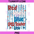 Red White & Blue SPED Teacher Crew PNG, Fireworks 4th of July PNG