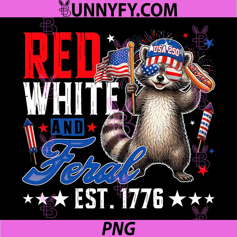 Red White & Feral 1776 2026 PNG, Funny Raccoon Hotdog 4th of July PNG