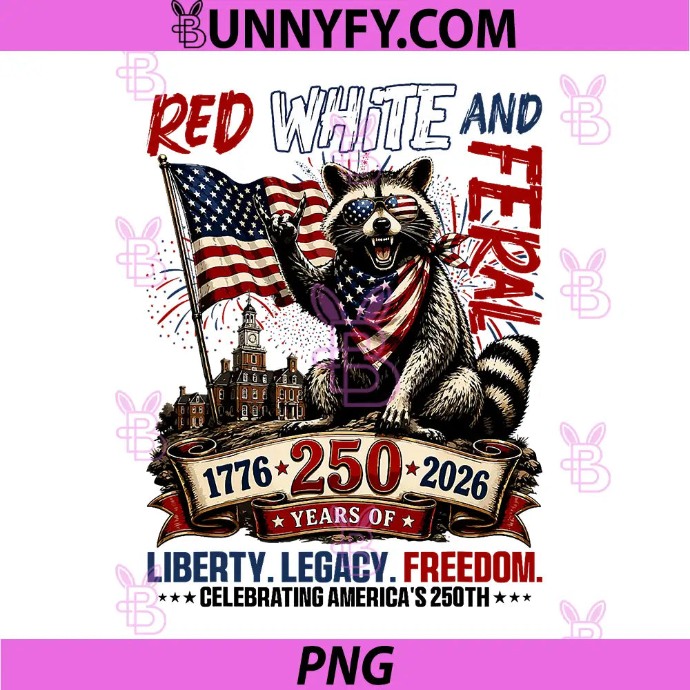 Red White & Feral 250 USA Years PNG, 1776 2026 Raccoon Patriotic PNG