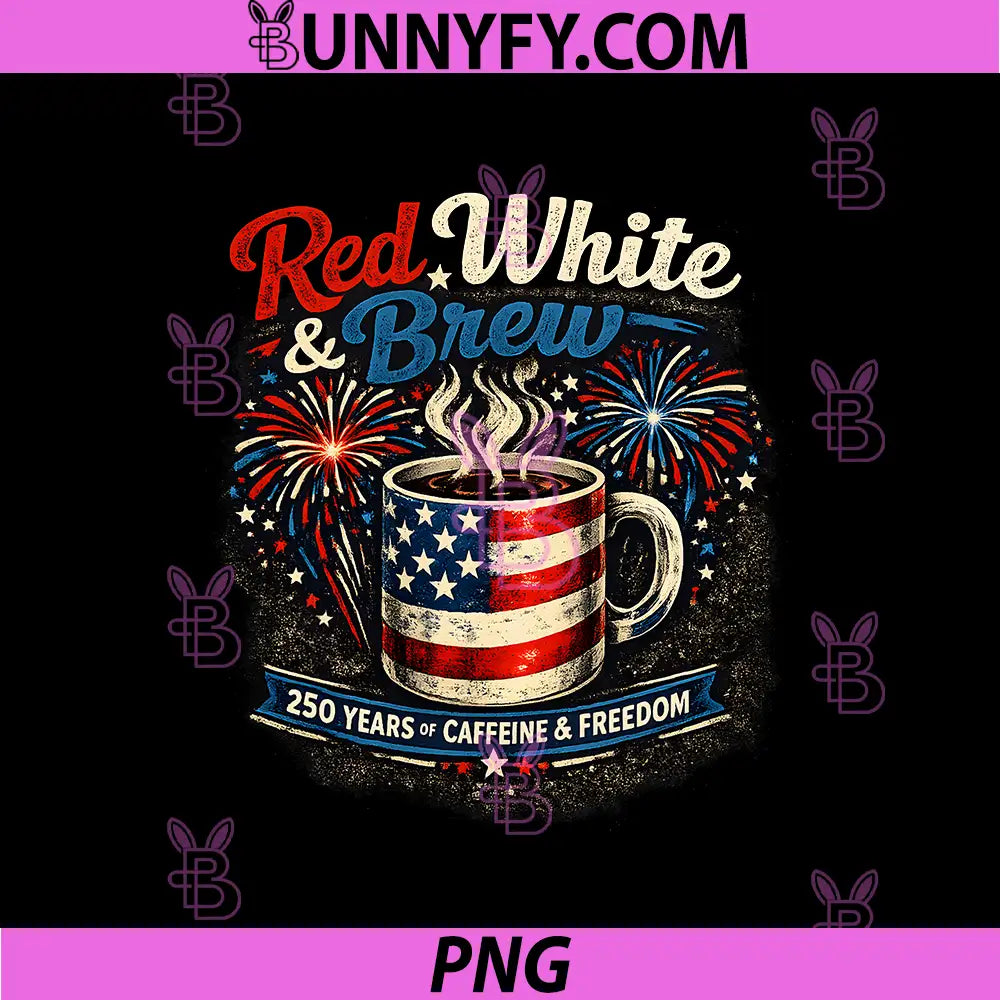 Red White and Brew 250th PNG, Anniversary Coffee Lover Patriotic PNG