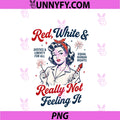 Red White And Not Really Feeling It Feminist PNG,  4th Of July PNG