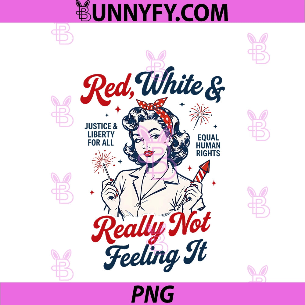 Red White And Not Really Feeling It Feminist PNG,  4th Of July PNG