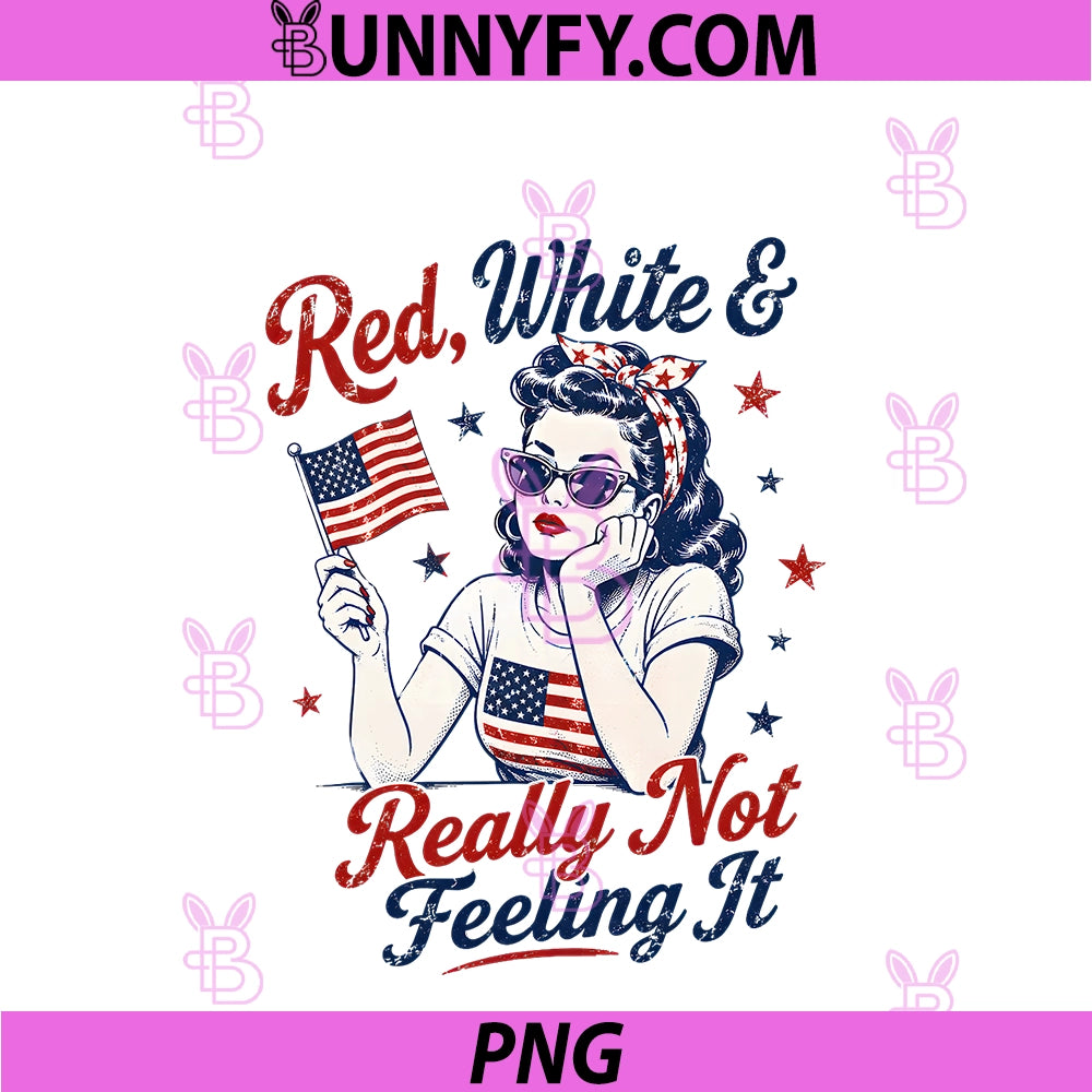 Red White And Really Not Feeling It Retro PNG, 4th Of July PNG