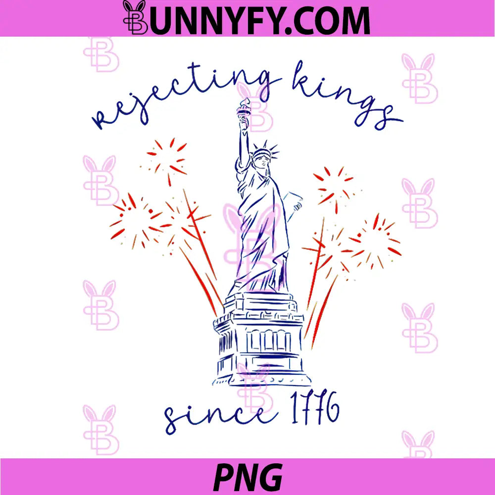 Rejecting Kings Since 1776 PNG, 4th of July Liberty Statue PNG