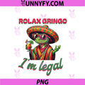 Relax Gringo I'm Legal Mexican Lizard PNG, Funny Cinco De Mayo PNG