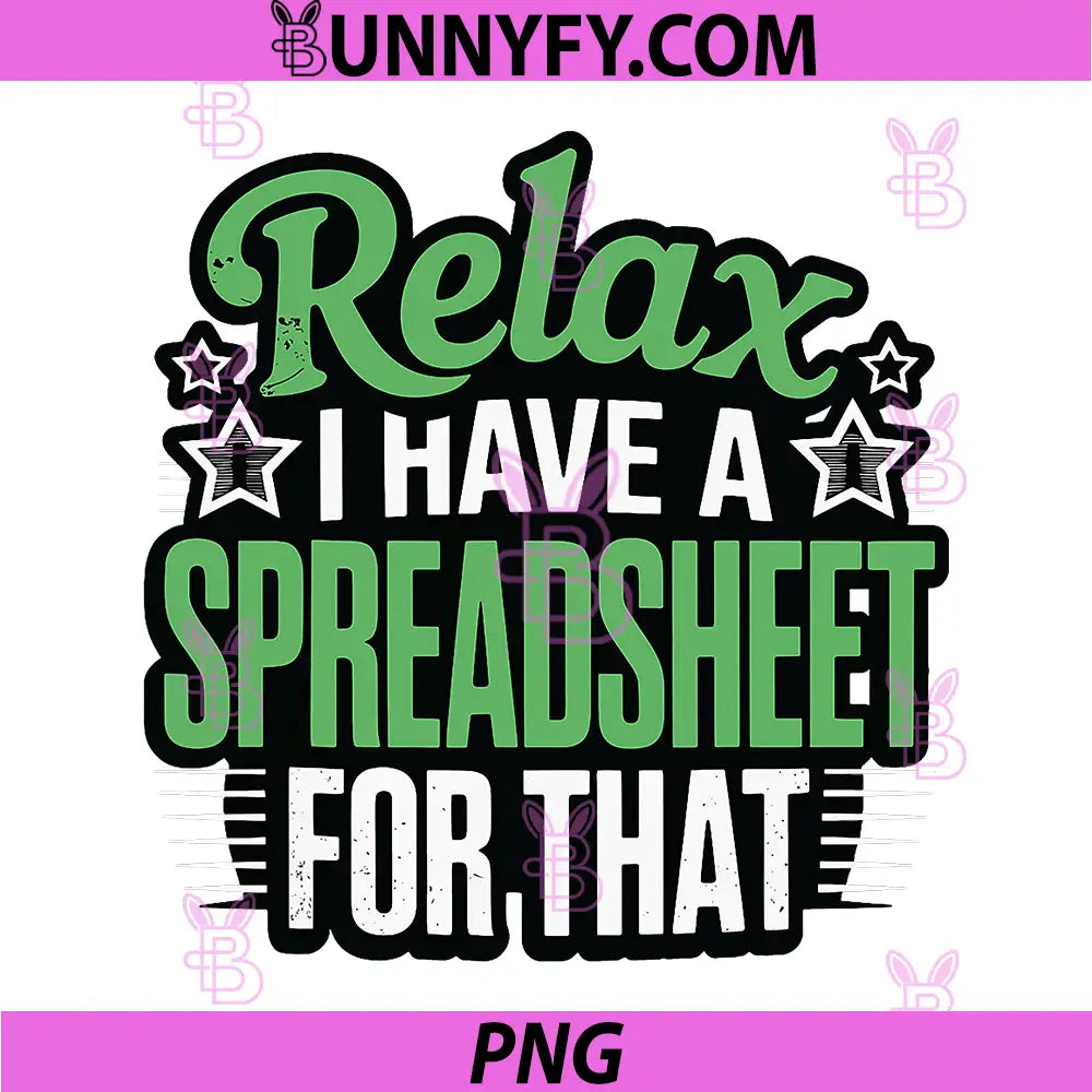 Relax I Have A Spreadsheet For That Quote PNG, Funny Office Work PNG