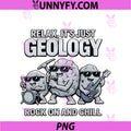 Relax It’s Just Geology PNG, Rock On And Chill PNG