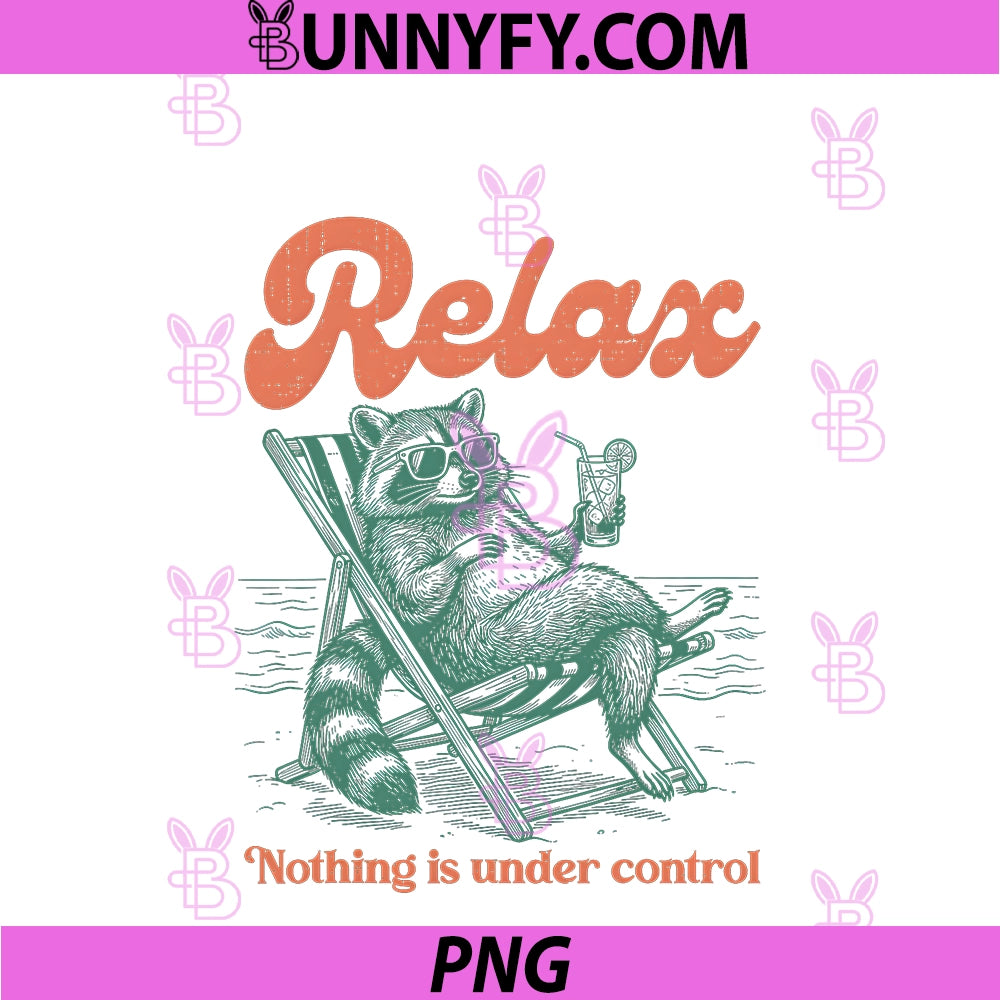 Relax Nothing Is Under Control PNG, Funny Chill Raccoon PNG
