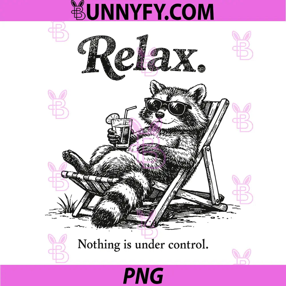 Relax Nothing is Under Control PNG, Funny Sarcastic Raccoon Humor PNG