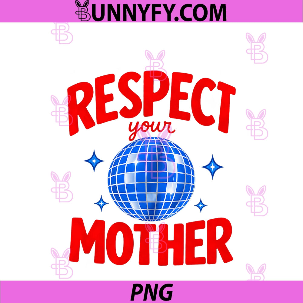 Respect Your Mother Retro PNG, Disco Ball Globe Planet PNG