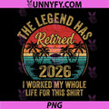 The Legend Has Retired 2026 Vintage PNG, Worked My Whole Life PNG