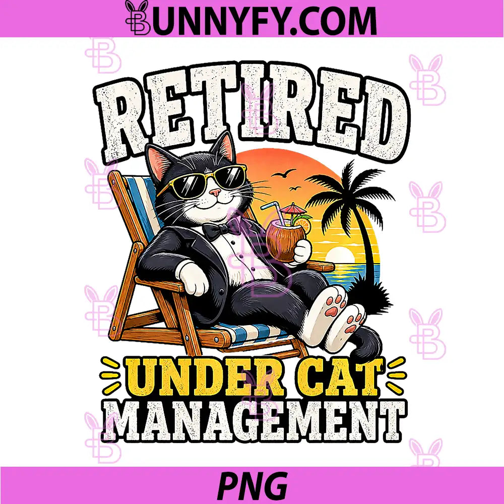 Retired Under Cat Management PNG, Funny Tuxedo Feline PNG