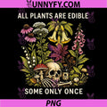 Retro All Plants are Edible PNG, Some Only Once PNG 