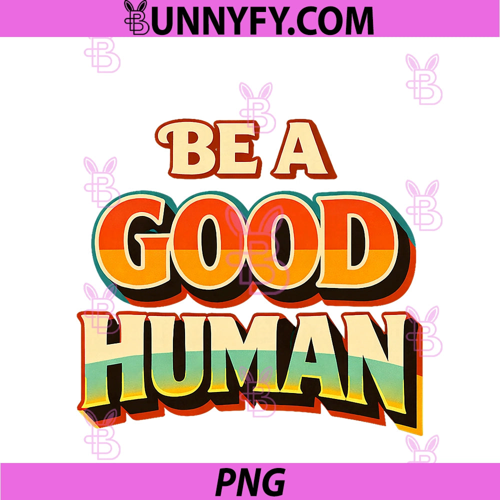 Retro Classic Be A Good Human PNG, Global Harmony Advocate PNG