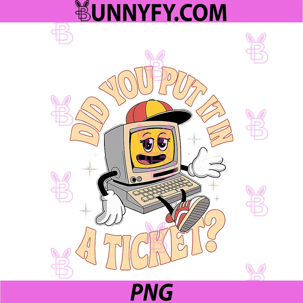 Retro Computer Did You Put In A Ticket PNG, IT Support Humor PNG