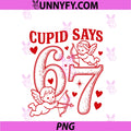 Retro Cupid Says 67 6 7 Six Seven PNG, Funny Men Women Valentines PNG