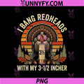 Retro I Bang Redheads Turkey with My 3 12 in PNG, Funny Hunting PNG