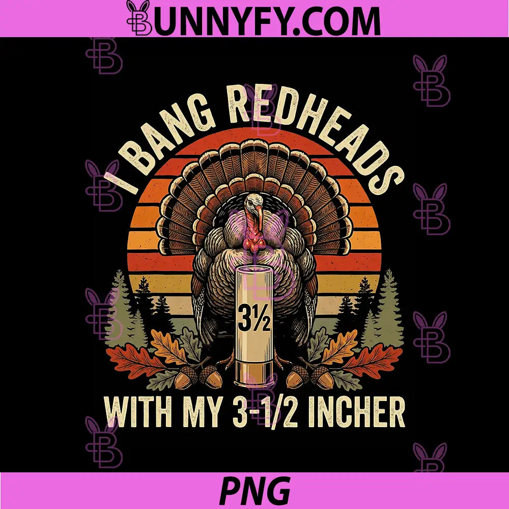 Retro I Bang Redheads Turkey with My 3 12 in PNG, Funny Hunting PNG