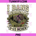 Retro I Bang Redheads Turkey with My 3 12 in PNG, Funny Hunting PNG