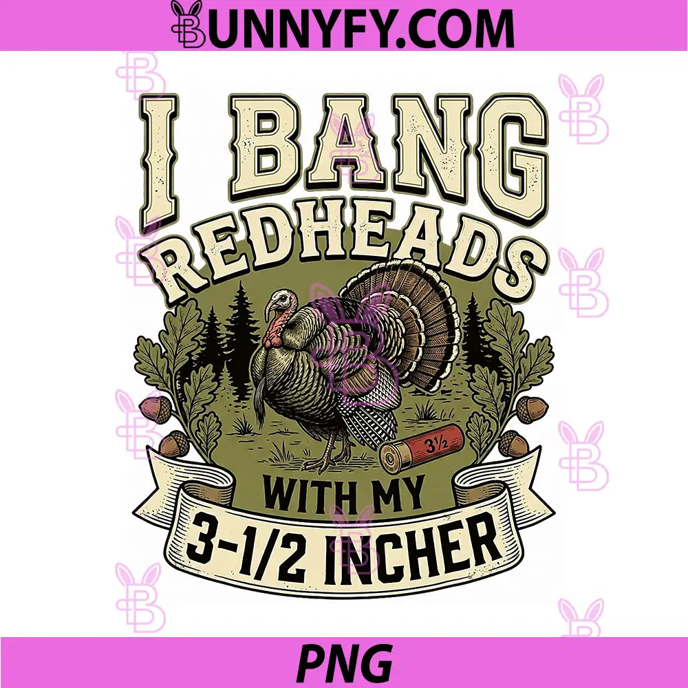 Retro I Bang Redheads Turkey with My 3 12 in PNG, Funny Hunting PNG