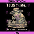 Retro I Bury Things Maybe Plants Maybe People PNG, Frog Gardener PNG