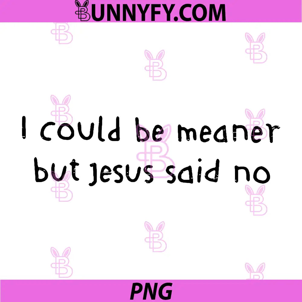 Retro I Could Be Meaner But Jesus Said No PNG, Funny Christian PNG