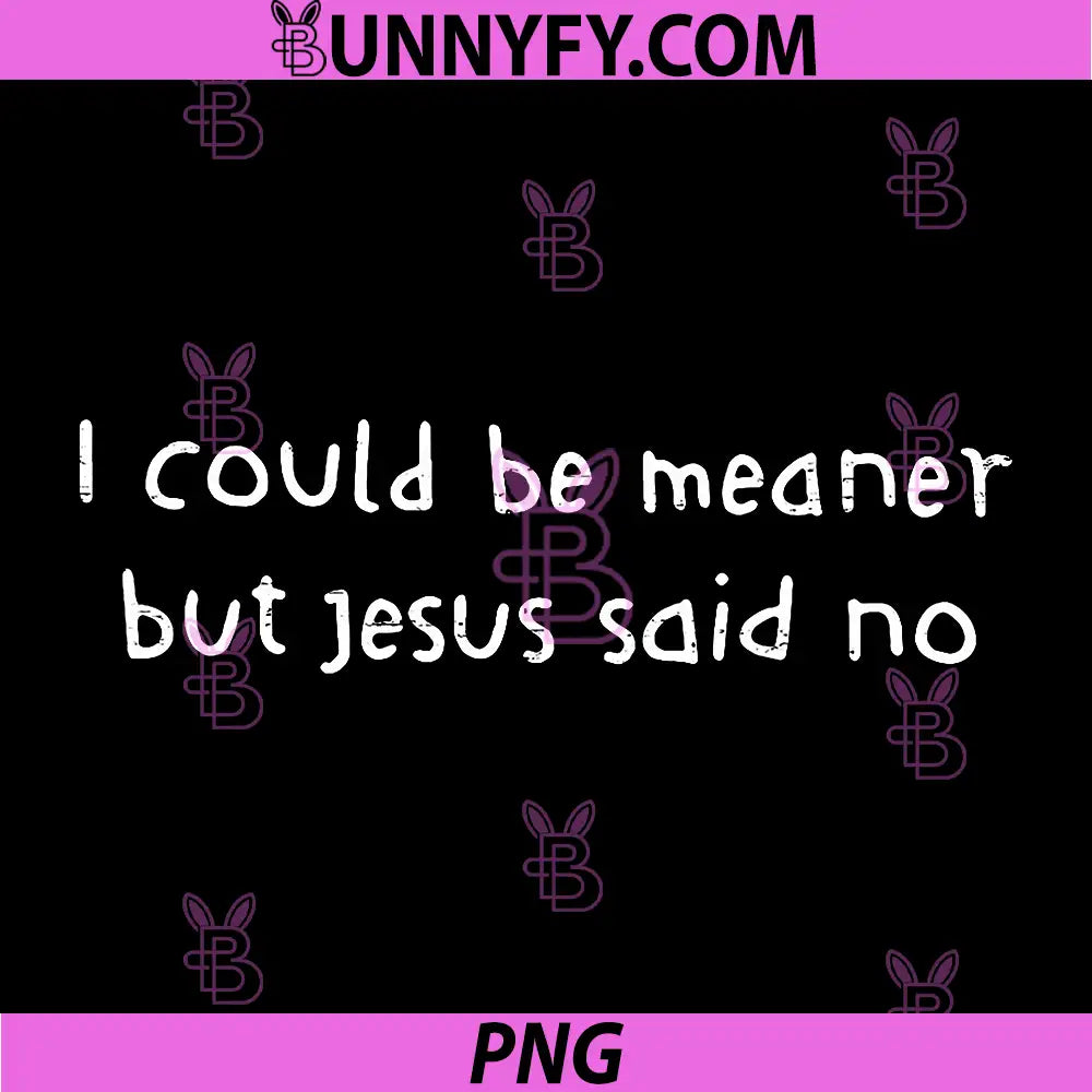 Retro I Could Be Meaner But Jesus Said No PNG, Funny Christian PNG