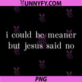 Retro I Could Be Meaner But Jesus Said No PNG, Funny Christian PNG