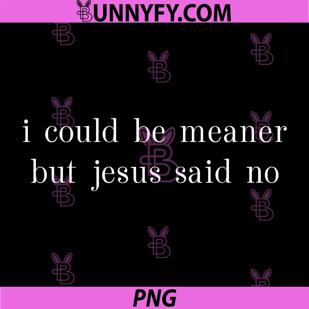 Retro I Could Be Meaner But Jesus Said No PNG, Funny Christian PNG